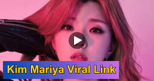 Kim Mariya Link Video Original Telegram Link , Kim Mariya Full Viral Video Link