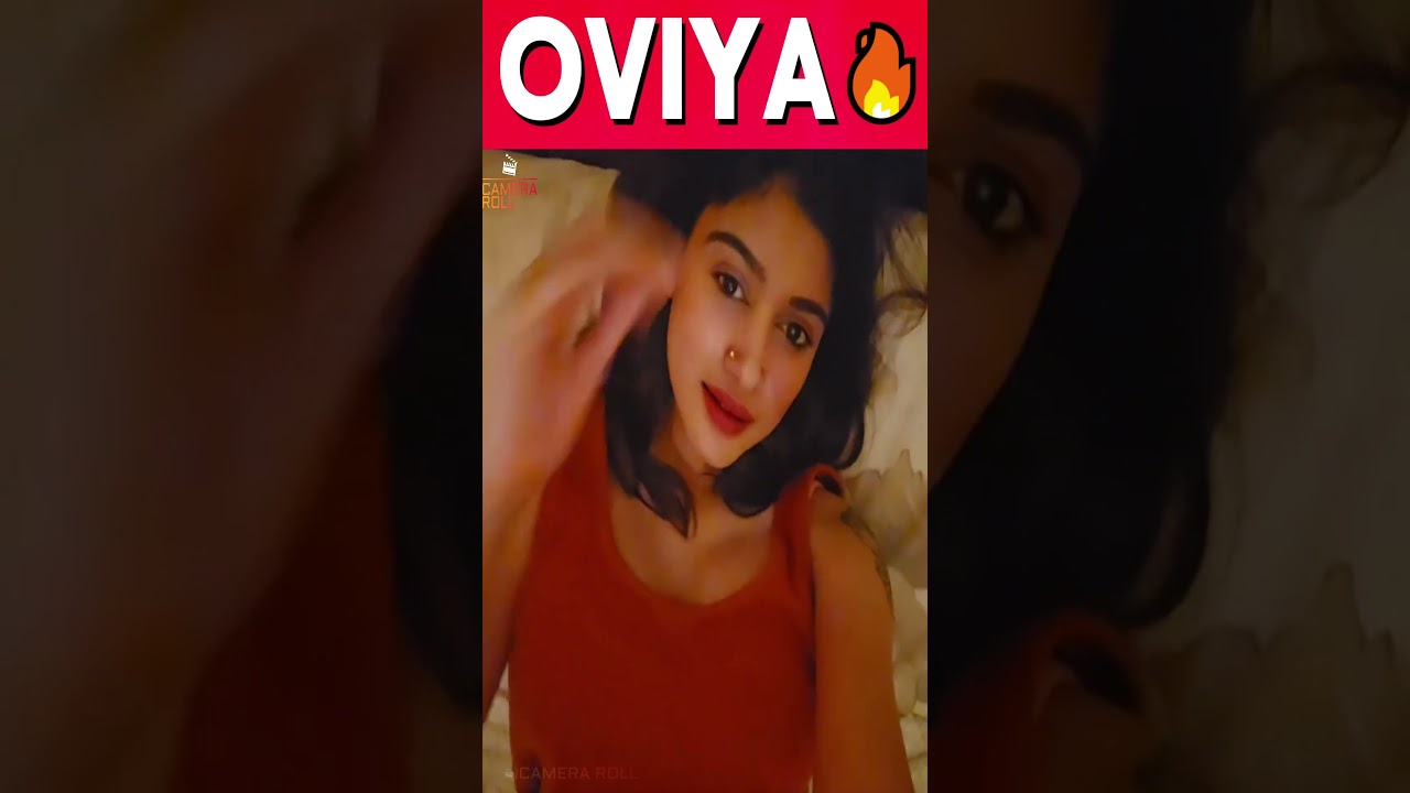 Actress Oviya 18+ latest Viral Videos Original Link , Oviya Helen Viral Videos Download