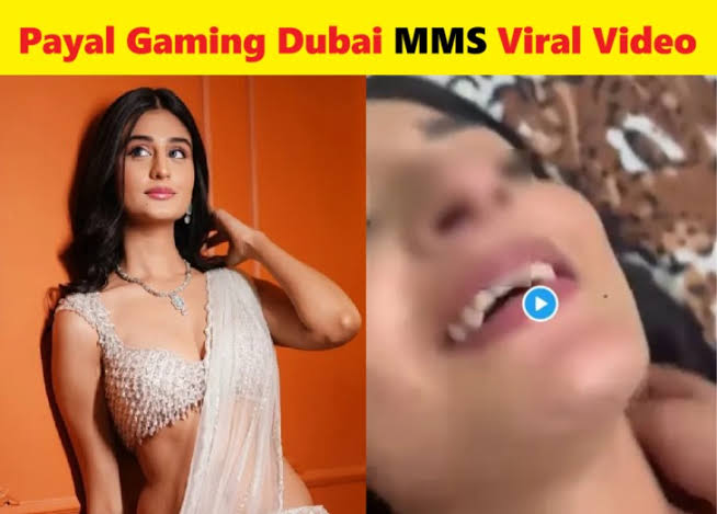 Payal Gaming Viral Video , Viral MMS Link , Payal Gaming Dubai Viral Video