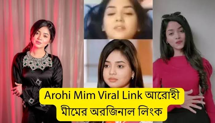 আরোহী মিমের অরজিনাল ভাইরাল ভিডিও লিংক  , Bangladeshi Tiktok Star Arohi Mim Viral Video Download
